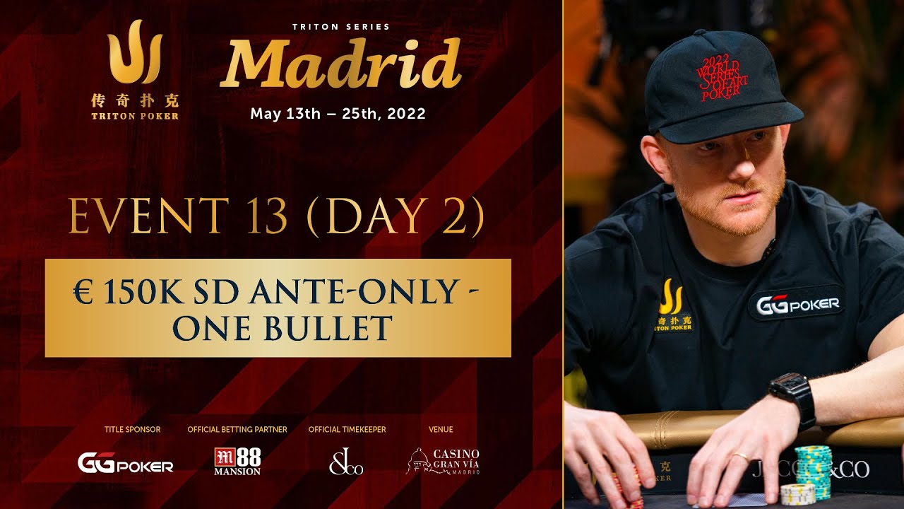 Triton Poker Madrid 2022 - Event #13 €150K Short Deck One Bullet - Day 2