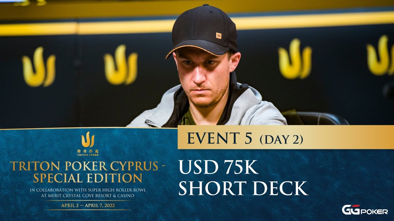 Triton Poker Cyprus Special Edition 2022 - Event #5 Short Deck - Day 2