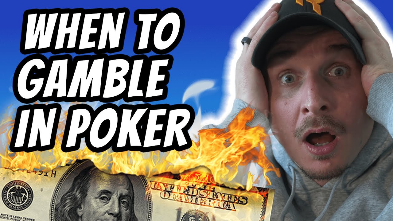 When To Gamble In Poker